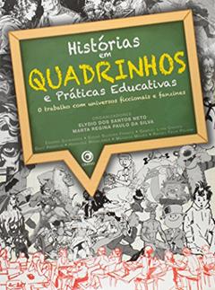 Histórias em Quadrinhos e Práticas Educativas. O Trabalho com Universos Ficcionais e Fanzines, do autor Elydio dos Santos Neto; Marta Regina Paulo da Silva