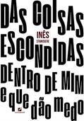 Ler Das Coisas Escondidas Dentro De Mim - E Que Dão Medo, do autor Inês Stanisiere