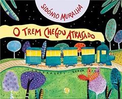 O trem chegou atrasado, do autor Sidónio Muralha