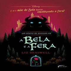Um conto às avessas de A Bela e a Fera, do autor Liz Braswell