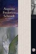 Ler Melhores Poemas Augusto Frederico Schmidt: seleção e prefácio: Ivan Marques, do autor Augusto Frederico Schmidt