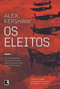 Ler Os eleitos: Os nobres pilotos norte-americanos que arriscaram tudo pela Grã-Bretanha, do autor Alex Kershaw