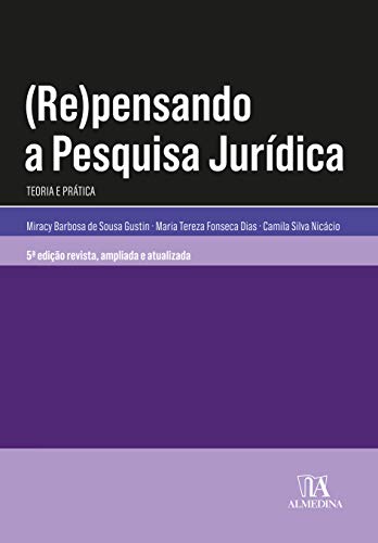 Ler (Re)pensando a Pesquisa Jurídica: Teoria e Prática, do autor Miracy Barbosa de Sousa Gustin; Maria Tereza Fonseca Dias; Camila Silva Nicácio