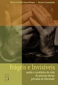 Ler Frágeis e invisíveis: Saúde e condições de vida de pessoas idosas privadas de liberdade, do autor Maria Cecília de Souza Minayo; Patricia Constantino Ler Frágeis e invisíveis: Saúde e condições de vida de pessoas idosas privadas de liberdade, do autor Maria Cecília de Souza Minayo; Patricia Constantino