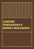 Ler Muros Molhados e Jardins Pinchados, do autor Anônimo