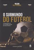 Ler O submundo do futebol: Confissões de um Manipulador de Resultados, do autor Wilson Raj Perumal Ler O submundo do futebol: Confissões de um Manipulador de Resultados, do autor Wilson Raj Perumal