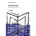 Ler A arte de ler: ou Como Resistir à Adversidade, do autor Michèle Petit