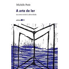 A arte de ler: ou Como Resistir à Adversidade, do autor Michèle Petit