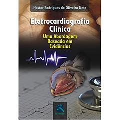Eletrocardiografia Clínica: Uma Abordagem Baseada em evidências, do autor Nestor Rodrigues de Oliveira Neto