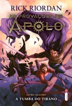 A Tumba Do Tirano. As Provações De Apolo - Livro 4 (série As Provações De Apolo 4), do autor Rick Riordan