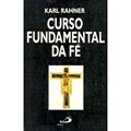 Ler Curso Fundamental da fé, do autor Karl Rahner Ler Curso Fundamental da fé, do autor Karl Rahner