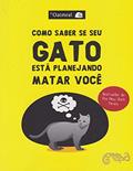 Ler Como Saber Se Seu Gato Está Planejando Matar Você, do autor THE OATMEAL