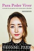 Ler Para poder viver: A Jornada De Uma Garota Norte-coreana Para A Liberdade, do autor Yeonmi Park; Maryanne Vollers