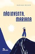 Ler Não inventa, Mariana, do autor Mariana Becker Ler Não inventa, Mariana, do autor Mariana Becker