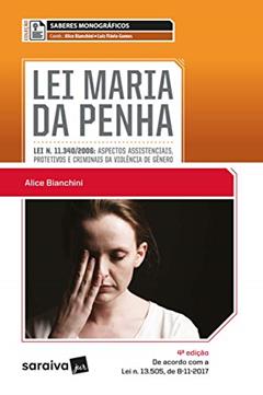 Lei Maria da Penha - 4ª edição de 2018, do autor Ivan Luís Marques; Alice Bianchini; Luiz Flávio Gomes Gomes