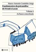 Ler Fundamentos da psicanálise de Freud a Lacan - Vol. 1 (Nova edição): As bases conceituais, do autor Marco Antonio Coutinho Jorge