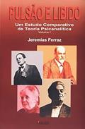 Ler Pulsão e Libido: um Estudo Comparativo de Teoria Psicanalítica (Volume 1), do autor Jeremias Ferraz Ler Pulsão e Libido: um Estudo Comparativo de Teoria Psicanalítica (Volume 1), do autor Jeremias Ferraz