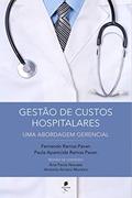 Ler Gestão de Custos Hospitalares - Uma Abordagem Gerencial, do autor Fernando Ramos Pavan; Paula Aparecida Ramos Pavan Ler Gestão de Custos Hospitalares - Uma Abordagem Gerencial, do autor Fernando Ramos Pavan; Paula Aparecida Ramos Pavan