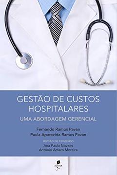 Gestão de Custos Hospitalares - Uma Abordagem Gerencial, do autor Fernando Ramos Pavan; Paula Aparecida Ramos Pavan