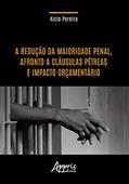 Ler A redução da maioridade penal, afronto a cláusulas pétreas e impacto orçamentário, do autor Alcio Pereira Ler A redução da maioridade penal, afronto a cláusulas pétreas e impacto orçamentário, do autor Alcio Pereira