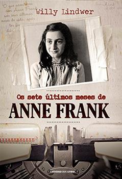 Os Sete Últimos Meses de Anne Frank, do autor Willy Lindwer