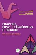 Ler FRACTAIS, PIPAS TETRAÉDRICAS E ORIGAMI: uma proposta metodológica para o ensino da Geometria, do autor Samanta Margarida MILANI Ler FRACTAIS, PIPAS TETRAÉDRICAS E ORIGAMI: uma proposta metodológica para o ensino da Geometria, do autor Samanta Margarida MILANI