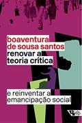 Ler Renovar a Teoria Crítica e Reinventar a Emancipação Social, do autor Boaventura de Sousa Santos