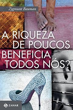 A riqueza de poucos beneficia todos nós?, do autor Zygmunt Bauman