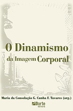 Dinamismo da Imagem Corporal, do autor Maria da Consolação Gomes Cunha Fernandes Tavares