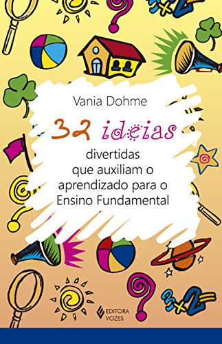 32 ideias divertidas que auxiliam o aprendizado para o Ensino Fundamental, do autor Vania Dohme