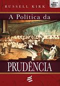 Ler A Política da Prudência, do autor Russell Kirk Ler A Política da Prudência, do autor Russell Kirk
