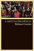 Ler A arte da prudência, do autor Baltasar Gracian