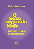 Ler O sexo segundo Maïa: além das ideias aceitas, do autor Maïa Mazaurette Ler O sexo segundo Maïa: além das ideias aceitas, do autor Maïa Mazaurette