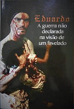 A Guerra Não Declarada na Visão de Um Favelado, do autor Carlos Eduardo Taddeo