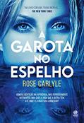 Ler A garota no espelho, do autor Rose Carlyle