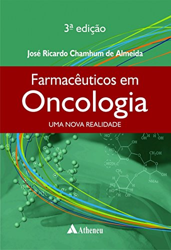 Ler Farmacêuticos em Oncologia: uma Nova Realidade, do autor José Ricardo Chamhum de Almeida