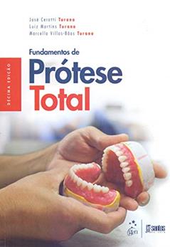 Fundamentos de Prótese Total, do autor José Ceratti Turano; Luiz Martins Turano; Marcello Villas-Bôas Turano
