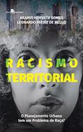 Ler Racismo Territorial: o Planejamento Urbano tem um Problema de Raça?, do autor Aramis Horvath Gomes; Leonardo Freire de Mello Ler Racismo Territorial: o Planejamento Urbano tem um Problema de Raça?, do autor Aramis Horvath Gomes; Leonardo Freire de Mello