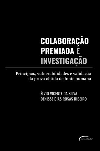 Ler Colaboração premiada e investigação: princípios, vulnerabilidades e validação da prova obtida de fonte humana, do autor Élzio Vicente da Silva; Denisse Dias Rosas Ribeiro Ler Colaboração premiada e investigação: princípios, vulnerabilidades e validação da prova obtida de fonte humana, do autor Élzio Vicente da Silva; Denisse Dias Rosas Ribeiro