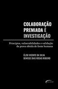 Ler Colaboração premiada e investigação: princípios, vulnerabilidades e validação da prova obtida de fonte humana, do autor Élzio Vicente da Silva; Denisse Dias Rosas Ribeiro