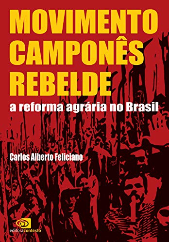 Ler Movimento camponês rebelde: A reforma agrária no Brasil, do autor Carlos Alberto Feliciano