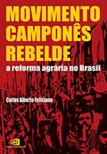 Ler Movimento camponês rebelde: A reforma agrária no Brasil, do autor Carlos Alberto Feliciano