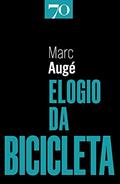 Ler Elogio da Bicicleta, do autor Marc Augé