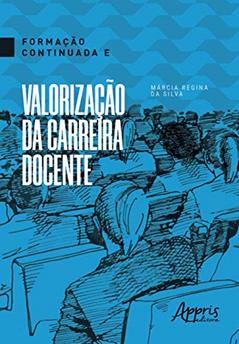 Formação continuada e valorização da carreira docente, do autor Márcia Regina da Silva