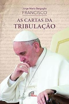 As cartas da tribulação, do autor Papa Francisco