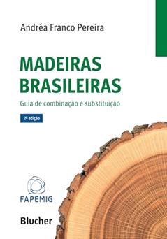 Madeiras Brasileiras: Guia de Combinação e Substituição, do autor Andréa Franco Pereira