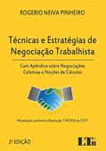 Ler Técnicas e Estratégias de Negociação Trabalhista. Com Apêndice Sobre Negociações Coletivas e Noções de Cálculos, do autor Rogerio Neiva Pinheiro