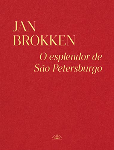 Ler O Esplendor de São Petersburgo, do autor Jan Brokken Ler O Esplendor de São Petersburgo, do autor Jan Brokken