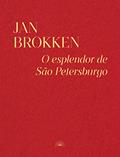 Ler O Esplendor de São Petersburgo, do autor Jan Brokken