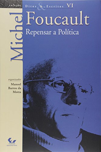 Ler Ditos e Escritos Vol. VI - Repensar a Política: Volume 6, do autor Michel Foucault